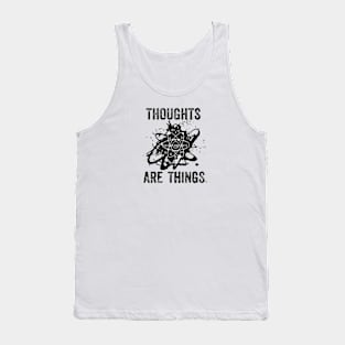 THOUGHTS ARE THINGS Tank Top